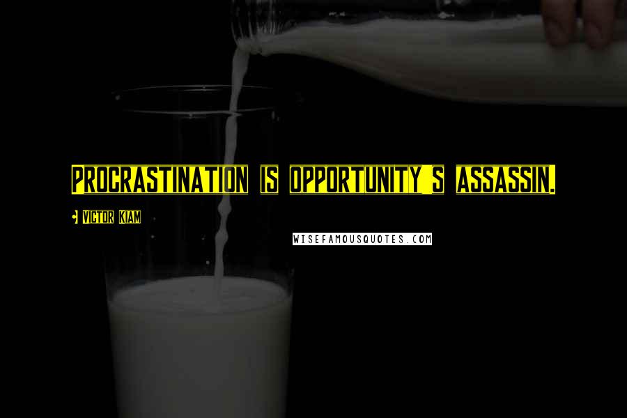 Victor Kiam Quotes: Procrastination is opportunity's assassin.