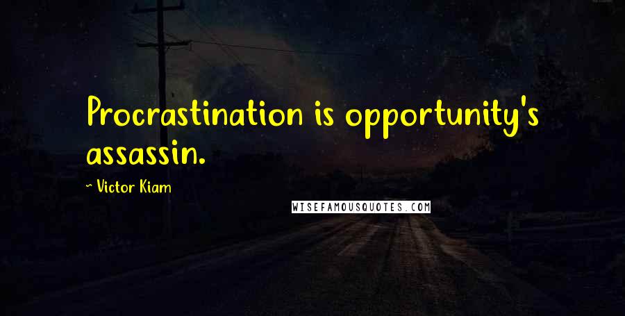 Victor Kiam Quotes: Procrastination is opportunity's assassin.