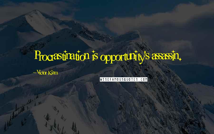 Victor Kiam Quotes: Procrastination is opportunity's assassin.