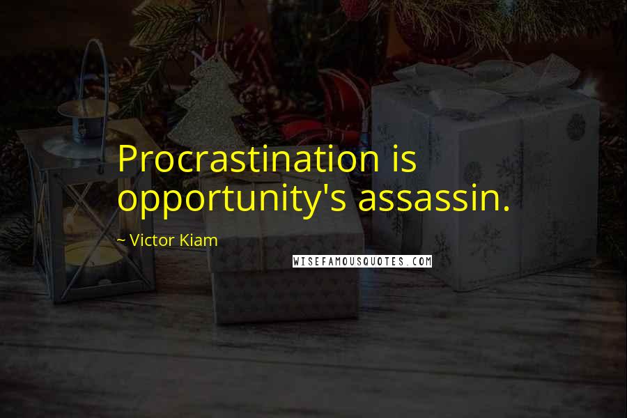 Victor Kiam Quotes: Procrastination is opportunity's assassin.