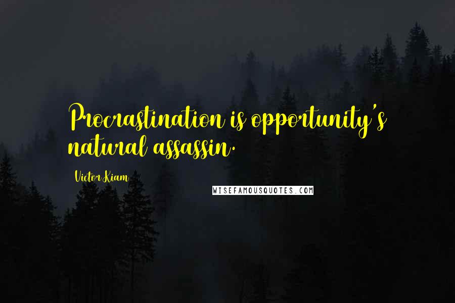 Victor Kiam Quotes: Procrastination is opportunity's natural assassin.