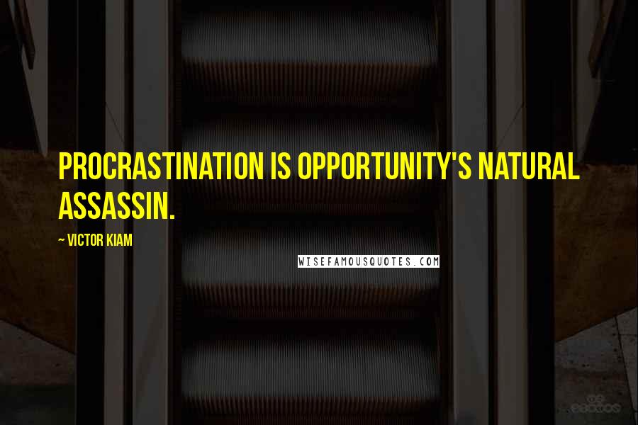 Victor Kiam Quotes: Procrastination is opportunity's natural assassin.
