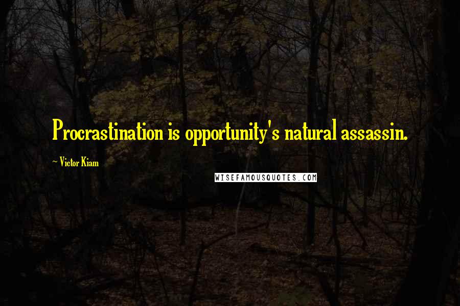 Victor Kiam Quotes: Procrastination is opportunity's natural assassin.