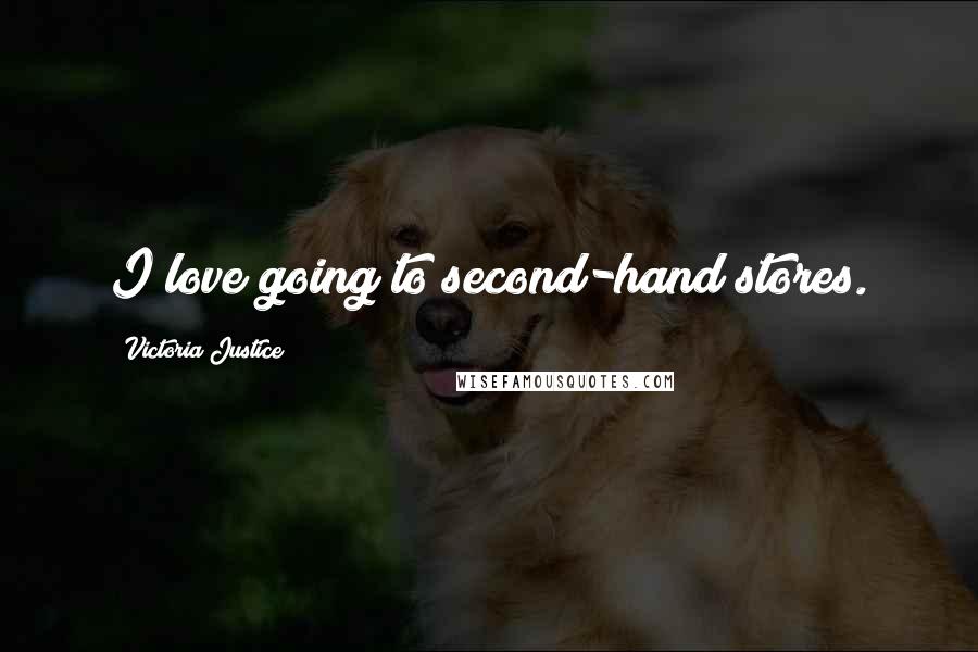 Victoria Justice Quotes: I love going to second-hand stores.