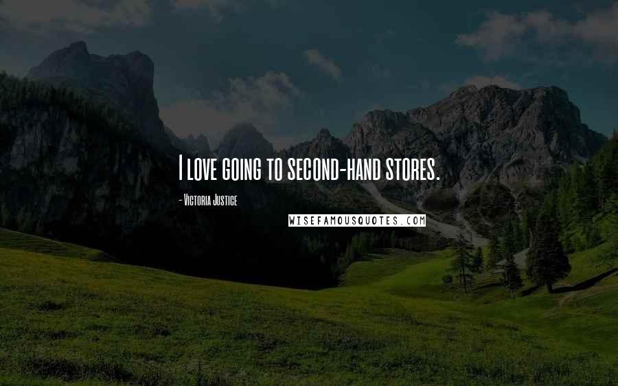 Victoria Justice Quotes: I love going to second-hand stores.