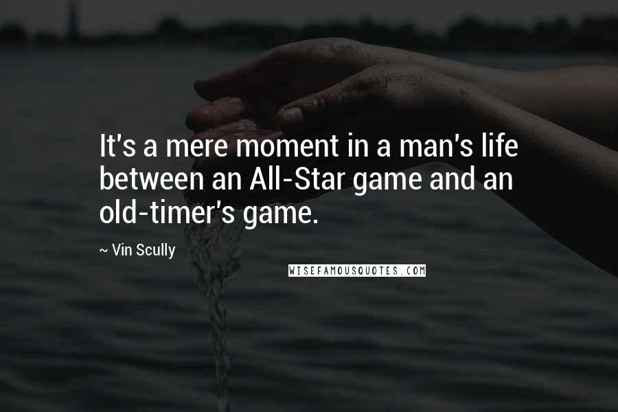 Vin Scully Quotes: It's a mere moment in a man's life between an All-Star game and an old-timer's game.