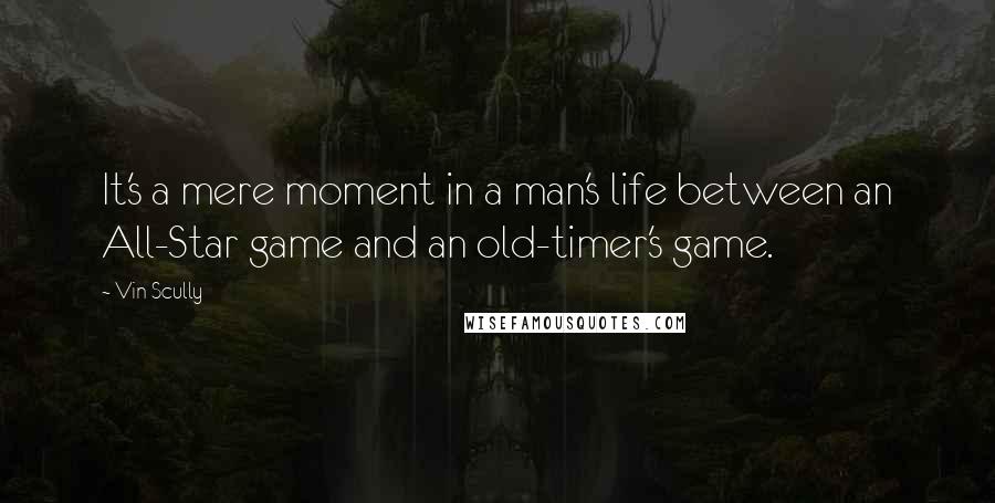 Vin Scully Quotes: It's a mere moment in a man's life between an All-Star game and an old-timer's game.