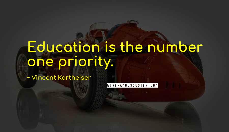 Vincent Kartheiser Quotes: Education is the number one priority.