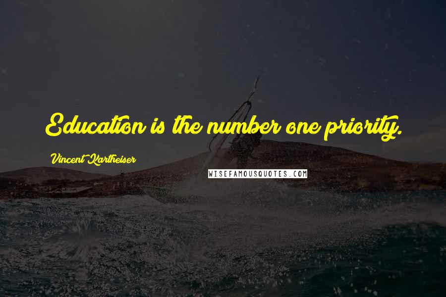 Vincent Kartheiser Quotes: Education is the number one priority.