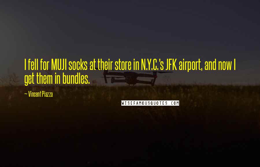 Vincent Piazza Quotes: I fell for MUJI socks at their store in N.Y.C.'s JFK airport, and now I get them in bundles.