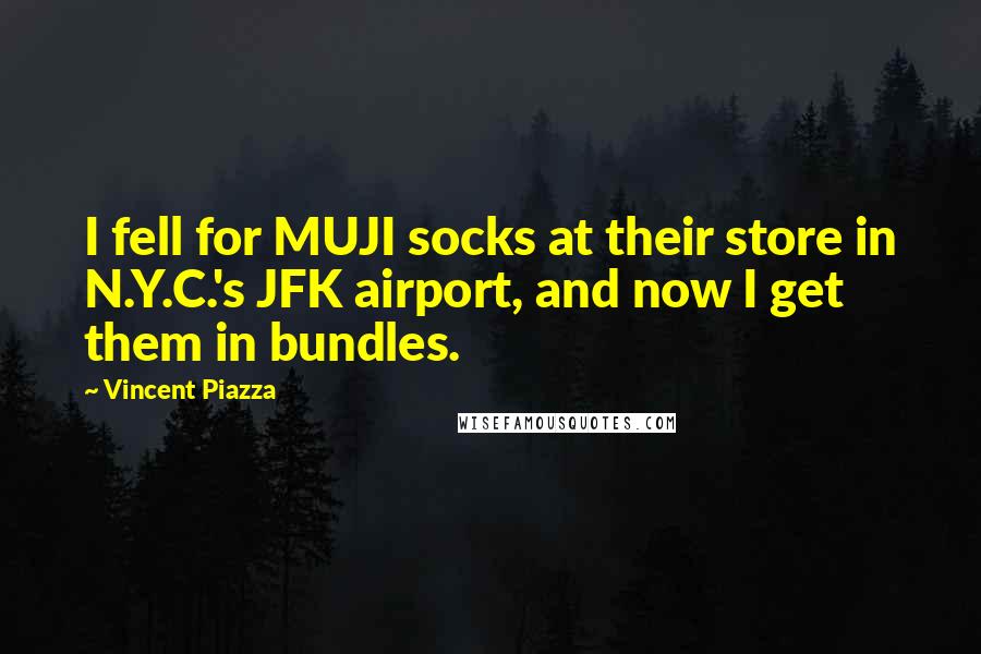 Vincent Piazza Quotes: I fell for MUJI socks at their store in N.Y.C.'s JFK airport, and now I get them in bundles.