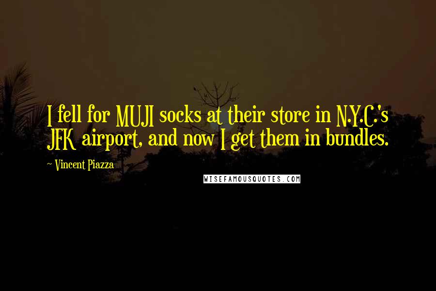 Vincent Piazza Quotes: I fell for MUJI socks at their store in N.Y.C.'s JFK airport, and now I get them in bundles.