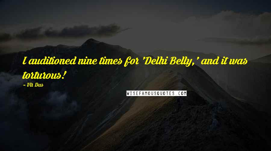 Vir Das Quotes: I auditioned nine times for 'Delhi Belly,' and it was torturous!