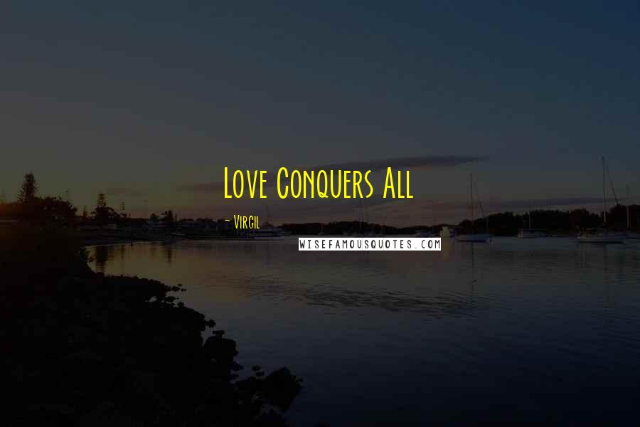 Virgil Quotes: Love Conquers All