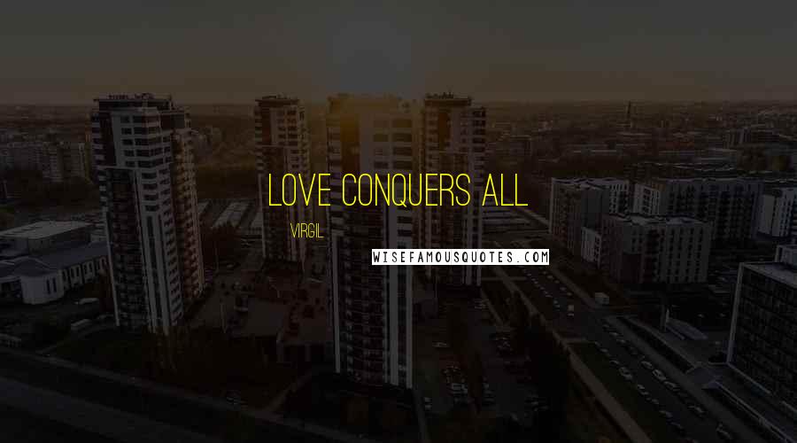 Virgil Quotes: Love Conquers All