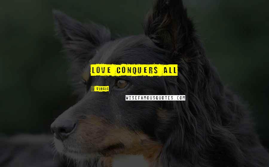 Virgil Quotes: Love Conquers All