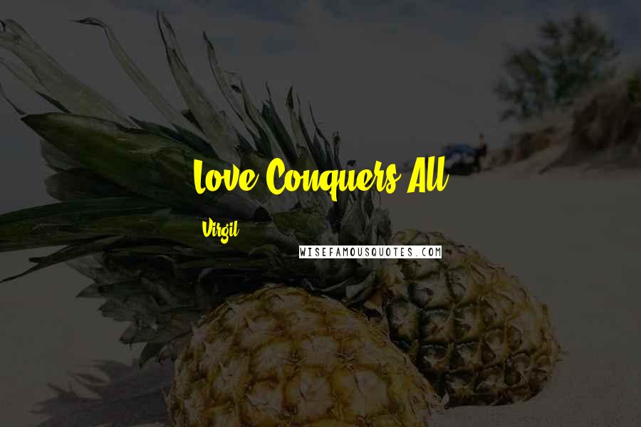 Virgil Quotes: Love Conquers All