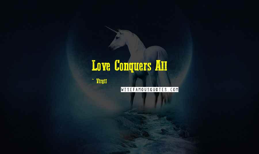 Virgil Quotes: Love Conquers All