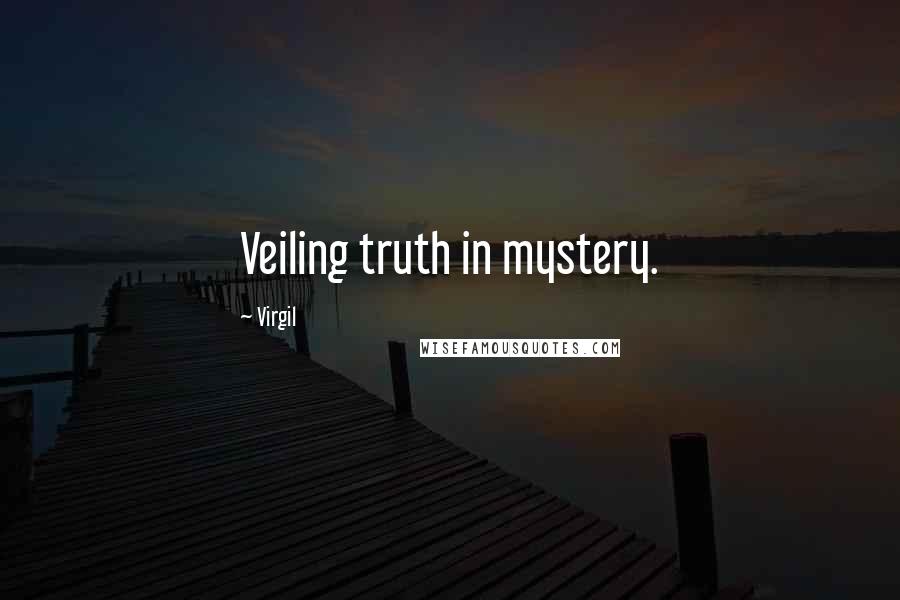 Virgil Quotes: Veiling truth in mystery.