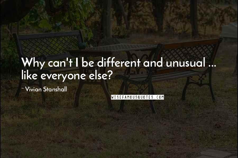 Vivian Stanshall Quotes: Why can't I be different and unusual ... like everyone else?