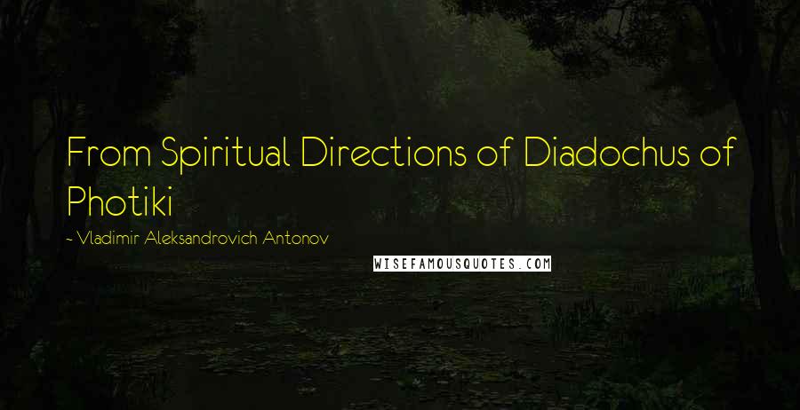 Vladimir Aleksandrovich Antonov Quotes: From Spiritual Directions of Diadochus of Photiki