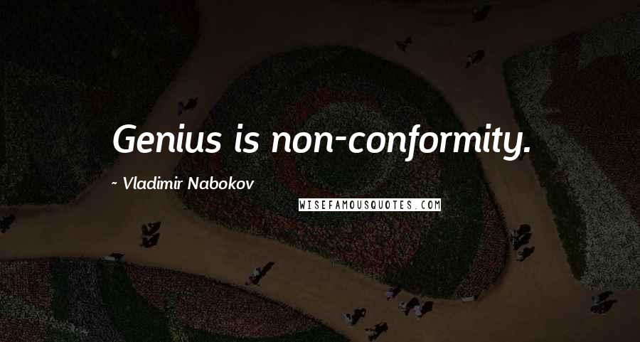Vladimir Nabokov Quotes: Genius is non-conformity.