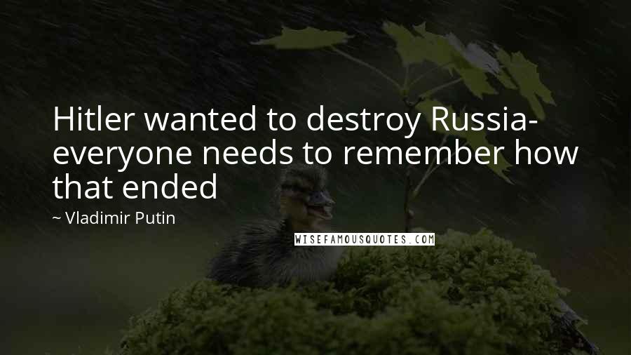 Vladimir Putin Quotes: Hitler wanted to destroy Russia- everyone needs to remember how that ended