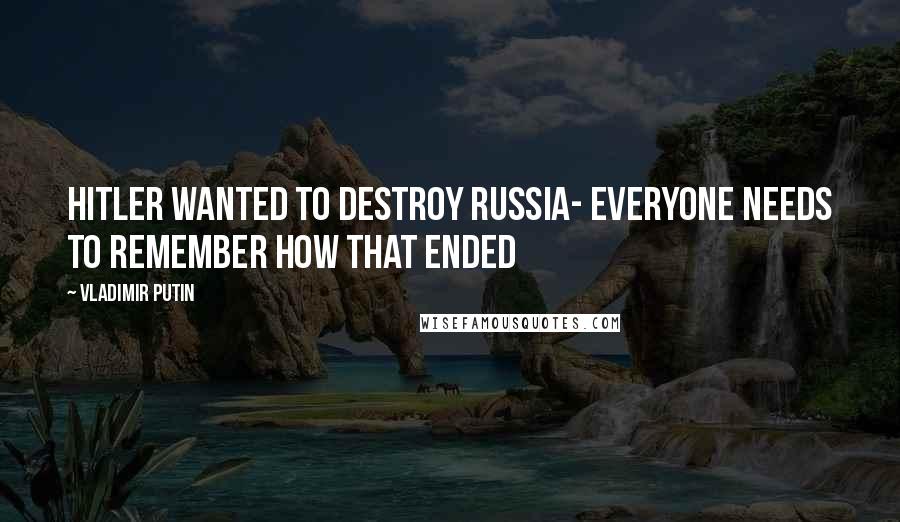 Vladimir Putin Quotes: Hitler wanted to destroy Russia- everyone needs to remember how that ended