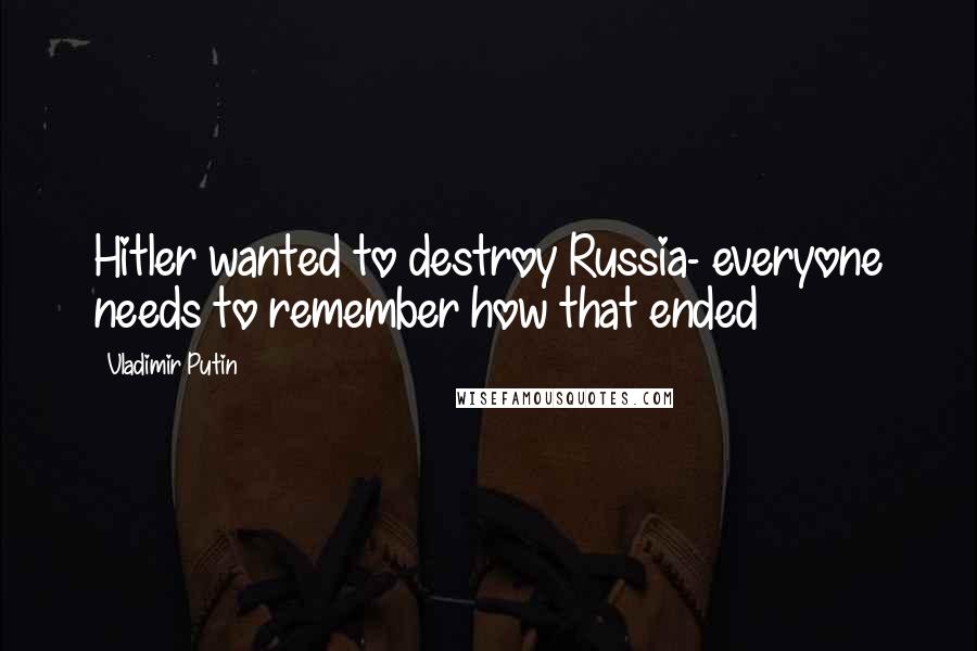 Vladimir Putin Quotes: Hitler wanted to destroy Russia- everyone needs to remember how that ended