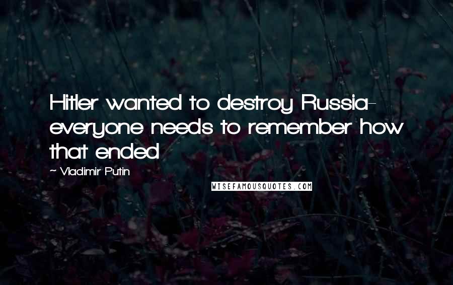 Vladimir Putin Quotes: Hitler wanted to destroy Russia- everyone needs to remember how that ended