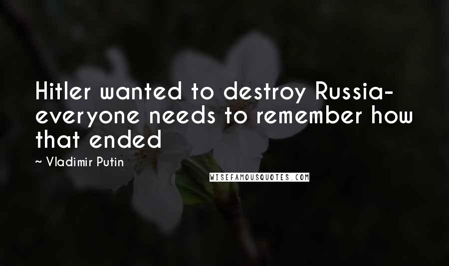 Vladimir Putin Quotes: Hitler wanted to destroy Russia- everyone needs to remember how that ended