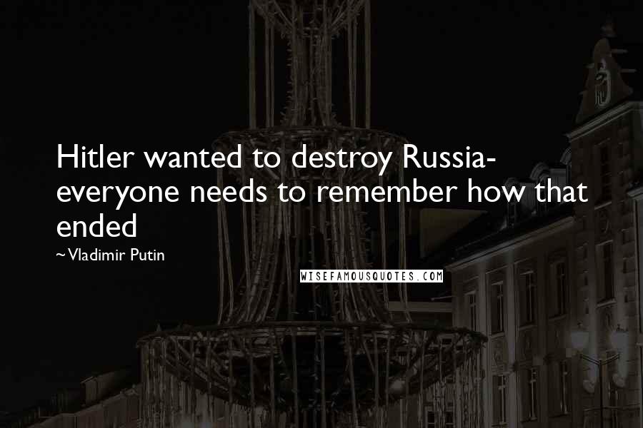 Vladimir Putin Quotes: Hitler wanted to destroy Russia- everyone needs to remember how that ended