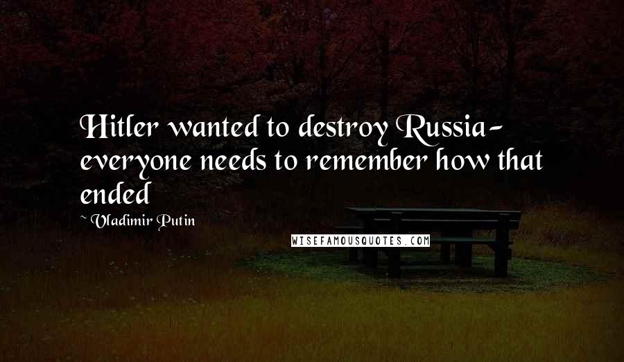 Vladimir Putin Quotes: Hitler wanted to destroy Russia- everyone needs to remember how that ended