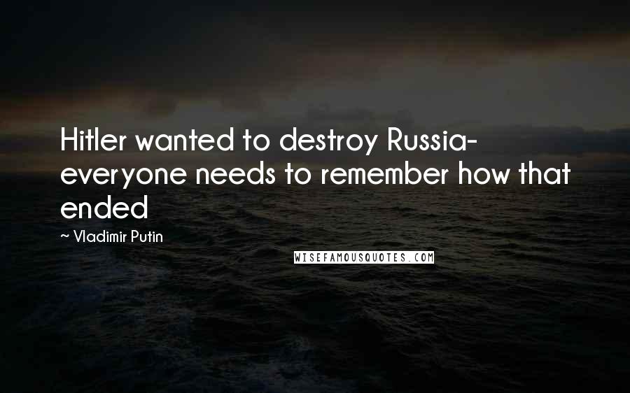 Vladimir Putin Quotes: Hitler wanted to destroy Russia- everyone needs to remember how that ended