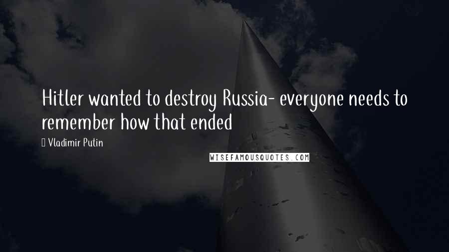 Vladimir Putin Quotes: Hitler wanted to destroy Russia- everyone needs to remember how that ended