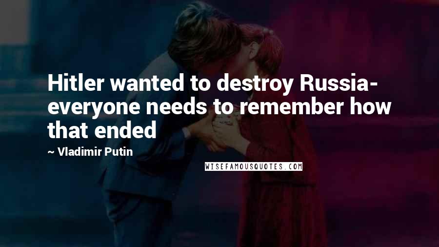 Vladimir Putin Quotes: Hitler wanted to destroy Russia- everyone needs to remember how that ended