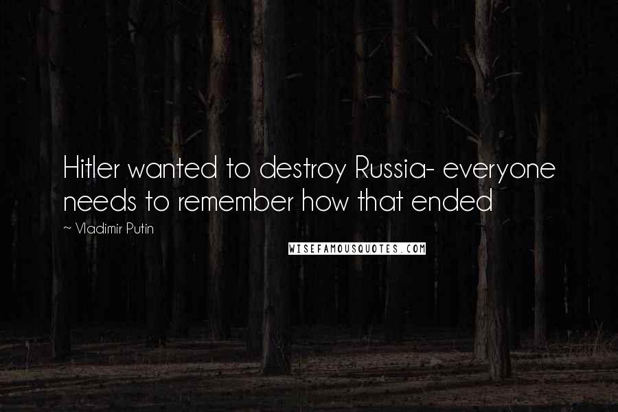Vladimir Putin Quotes: Hitler wanted to destroy Russia- everyone needs to remember how that ended