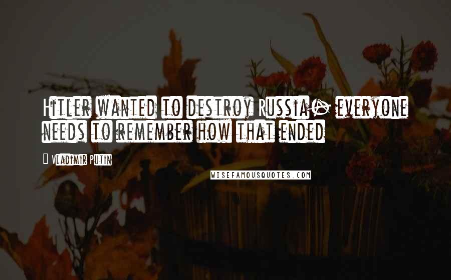 Vladimir Putin Quotes: Hitler wanted to destroy Russia- everyone needs to remember how that ended