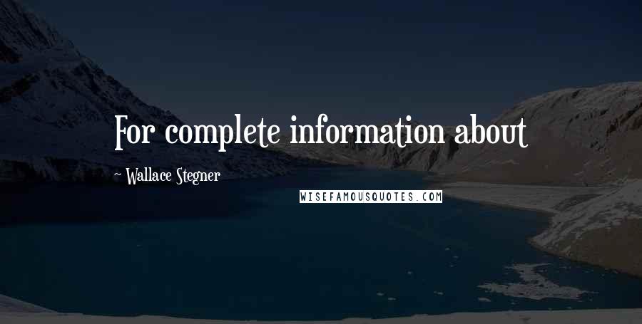 Wallace Stegner Quotes: For complete information about