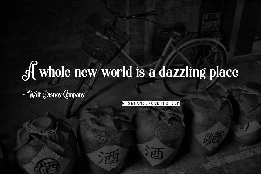 Walt Disney Company Quotes: A whole new world is a dazzling place