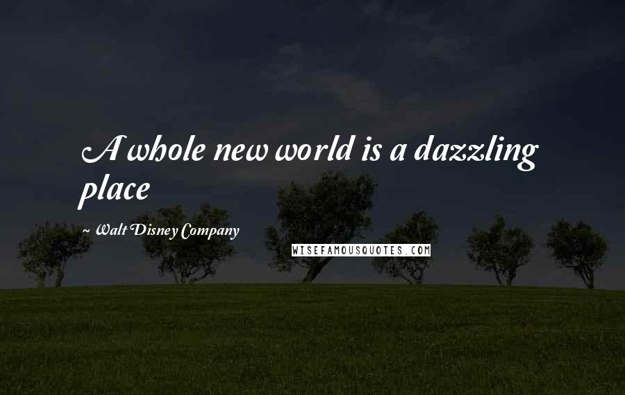 Walt Disney Company Quotes: A whole new world is a dazzling place