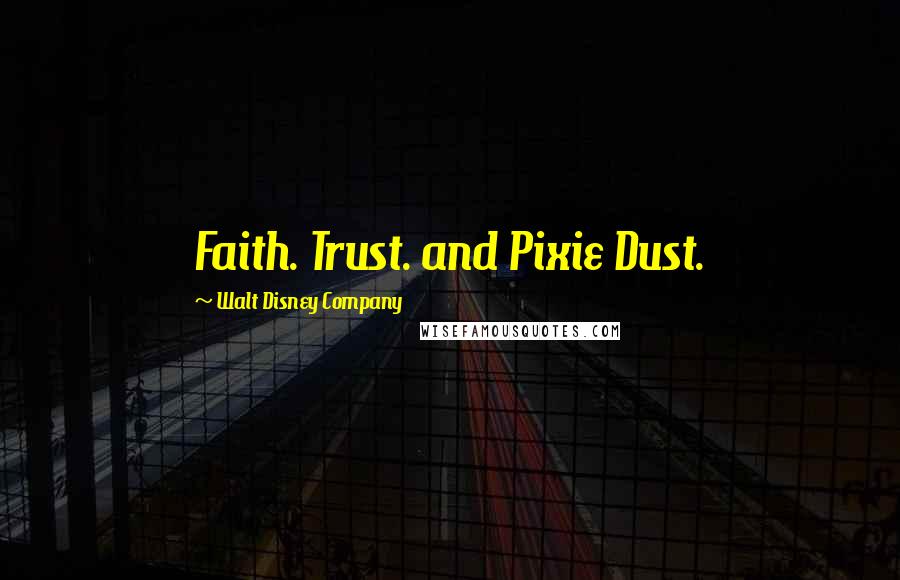 Walt Disney Company Quotes: Faith. Trust. and Pixie Dust.