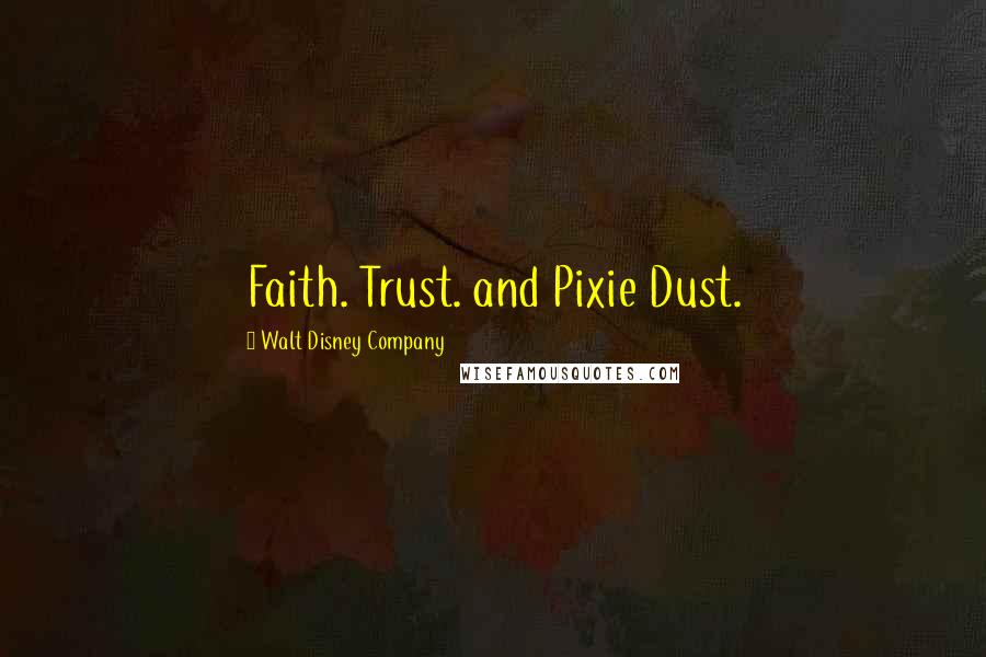Walt Disney Company Quotes: Faith. Trust. and Pixie Dust.