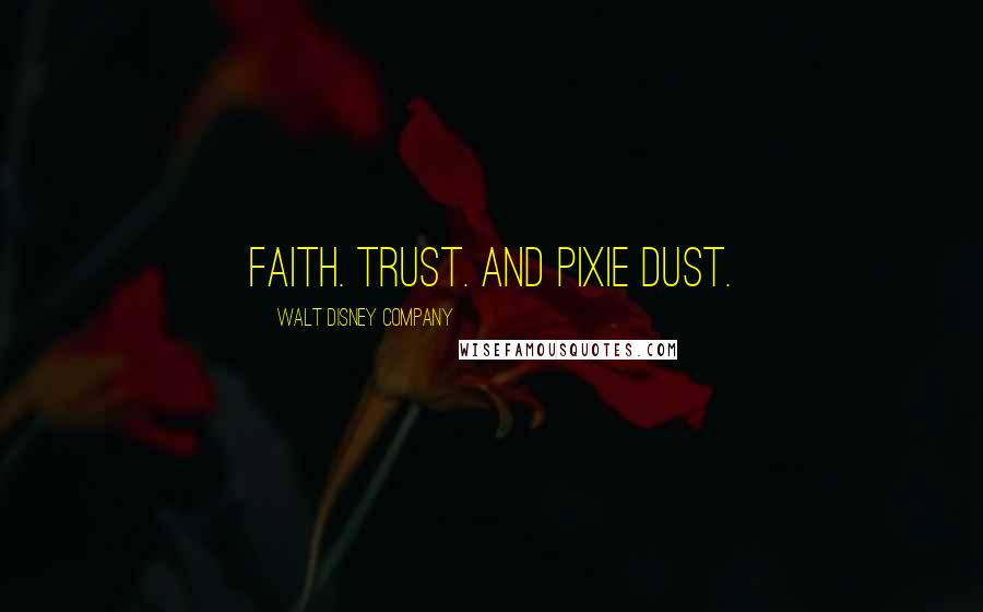 Walt Disney Company Quotes: Faith. Trust. and Pixie Dust.