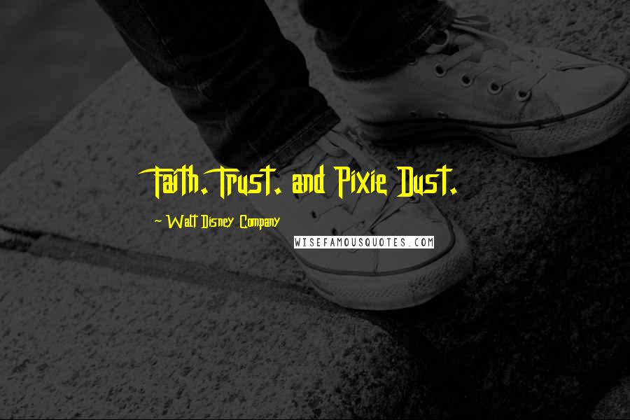 Walt Disney Company Quotes: Faith. Trust. and Pixie Dust.