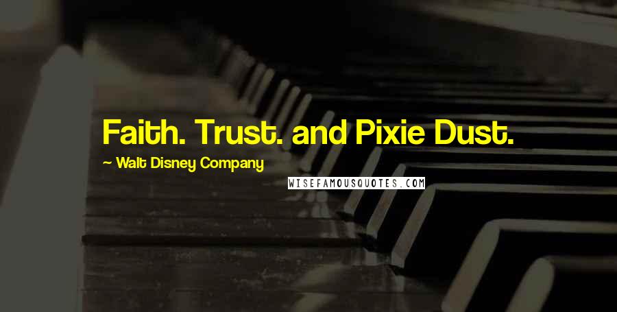 Walt Disney Company Quotes: Faith. Trust. and Pixie Dust.
