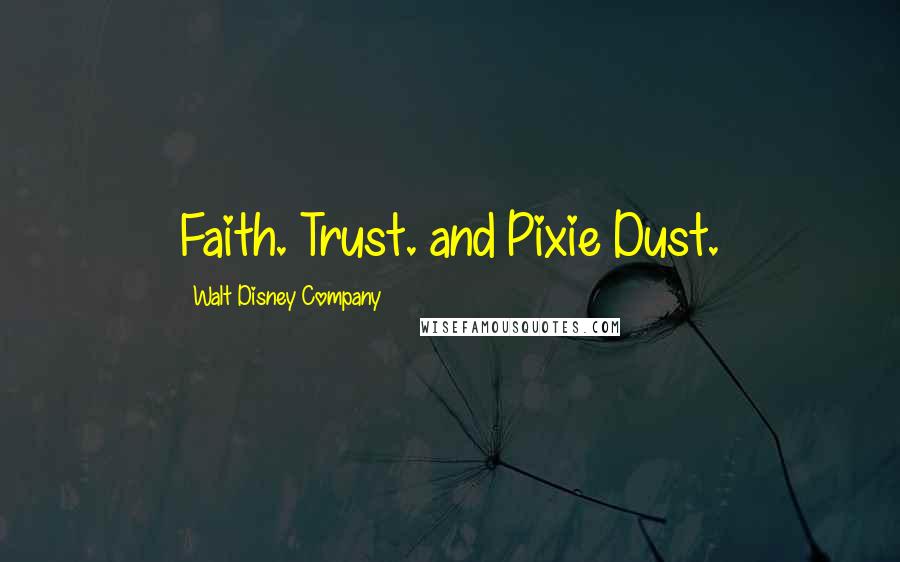 Walt Disney Company Quotes: Faith. Trust. and Pixie Dust.