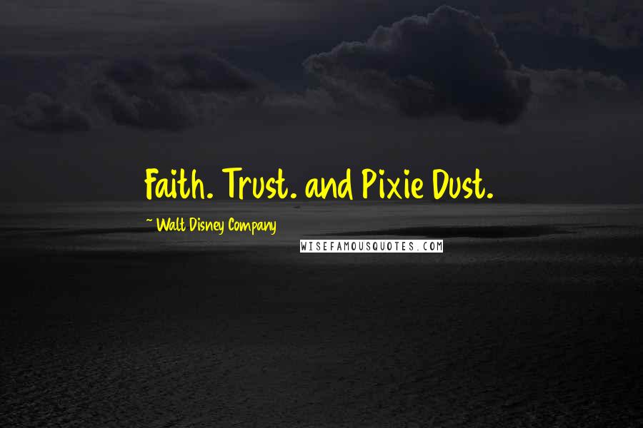 Walt Disney Company Quotes: Faith. Trust. and Pixie Dust.