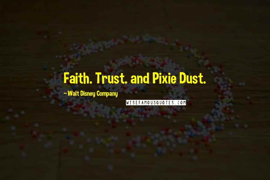 Walt Disney Company Quotes: Faith. Trust. and Pixie Dust.