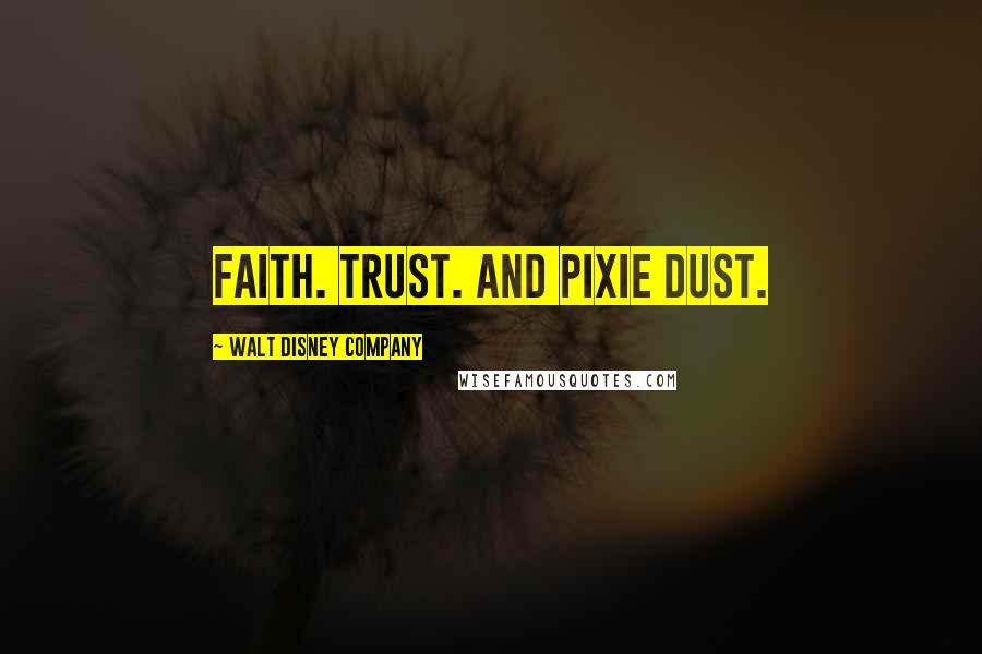 Walt Disney Company Quotes: Faith. Trust. and Pixie Dust.